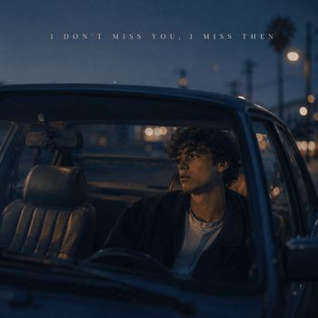 I Don't Miss You,I Miss Then