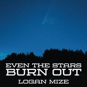 Even the Stars Burn Out