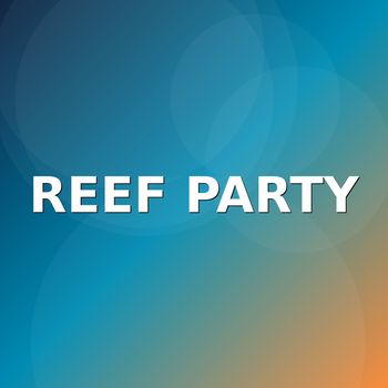 Reef Party