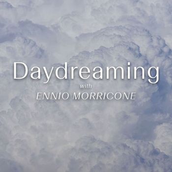 Daydreaming With Ennio Morricone