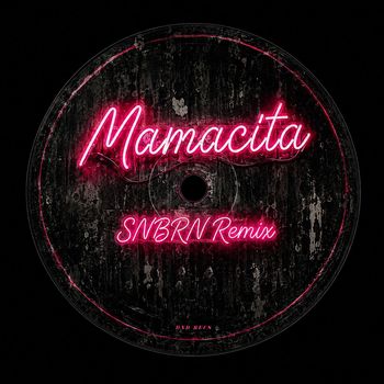 Mamacita (SNBRN Remix)
