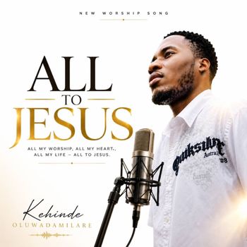 ALL TO JESUS