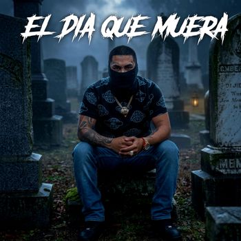 El Día Que Muera