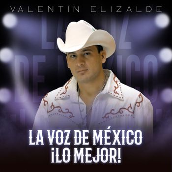 La Voz De México ¡Lo Mejor!