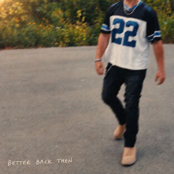 BETTER BACK THEN