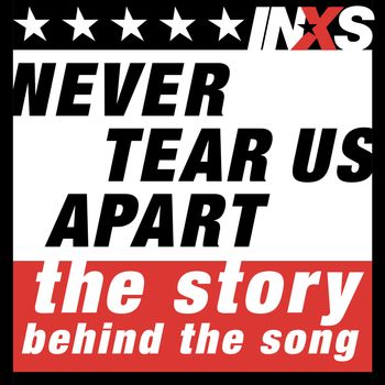 Never Tear Us Apart (The Story Behind The Song) [Commentary]