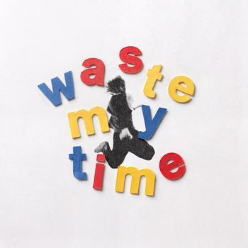 waste my time