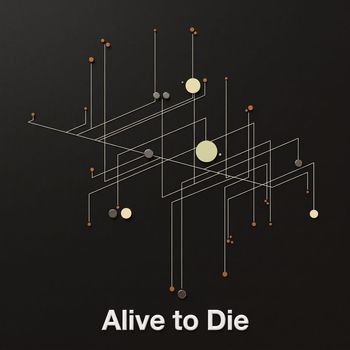 Alive to Die
