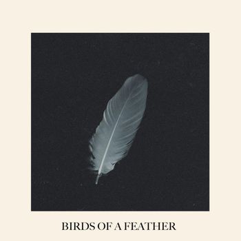 BIRDS OF A FEATHER