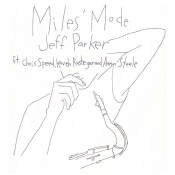 Miles' Mode (feat. Chris Speed, Kaveh Rastegar & Aaron Steele)