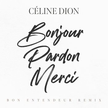 Bonjour, Pardon, Merci (Bon Entendeur Remix)