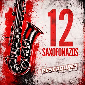 12 Saxofonazos, Los Pescadores Del Río Conchos