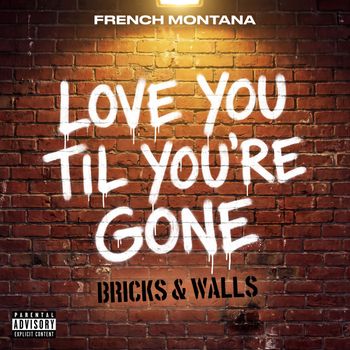 Love You Til You're Gone (Bricks & Walls)