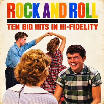 Rock And Roll: Ten Big Hits In Hi-Fidelity