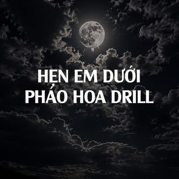 Hẹn Em Dưới Pháo Hoa Drill (Lil Bị Remix)