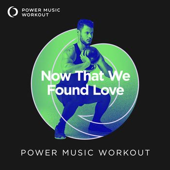 Now That We Found Love