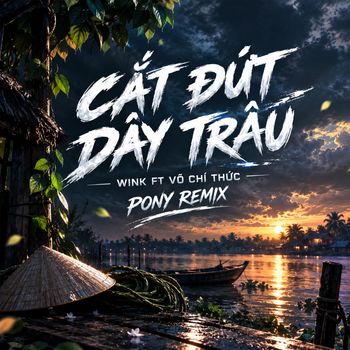 Cắt Đứt Dây Trầu (feat. Võ Chí Thức)