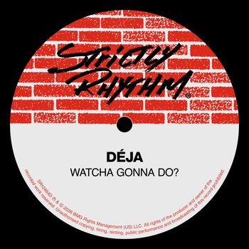 Watcha Gonna Do