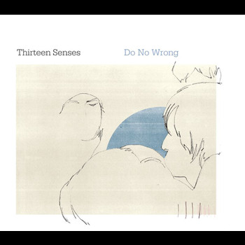 Thirteen Senses - Do No Wrong