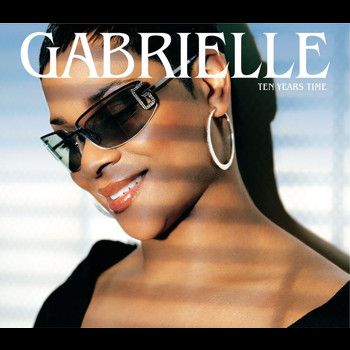 Gabrielle - Ten Years Time