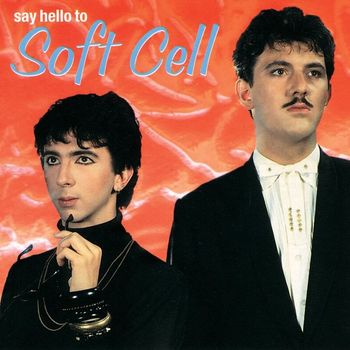 Soft Cell - Say Hello To Soft Cell