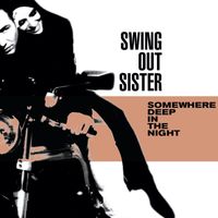 Swing Out Sister - Somewhere Deep In The Night