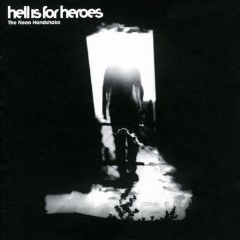 Hell Is For Heroes - The Neon Handshake (Explicit)