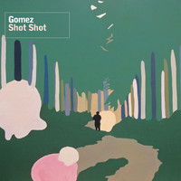 Gomez - Shot Shot