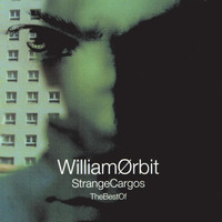 William Orbit - Best Of Strange Cargo