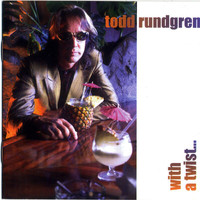 Todd Rundgren - With A Twist . . .