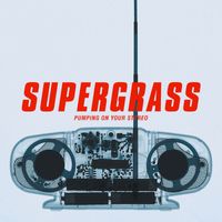 Supergrass - Pumping On Your Stereo (Explicit)