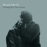 Richard Ashcroft - A Song For The Lovers