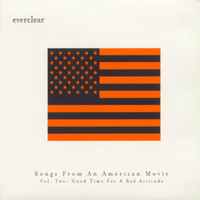 Everclear - Songs From An American Movie:  Good Time For A Bad Attitude (Explicit)