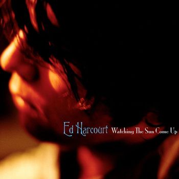 Ed Harcourt - Watching The Sun Come Up