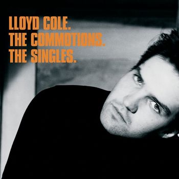 Lloyd Cole And The Commotions - The Singles