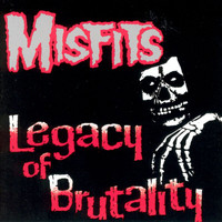 Misfits - Legacy Of Brutality (Explicit)
