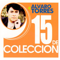 Alvaro Torres - 15 De Coleccion