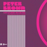 Peter Brown - Get Funky With Me - The Best Of The TK Years