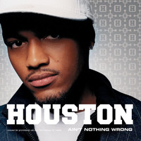 Houston - Ain't Nothing Wrong