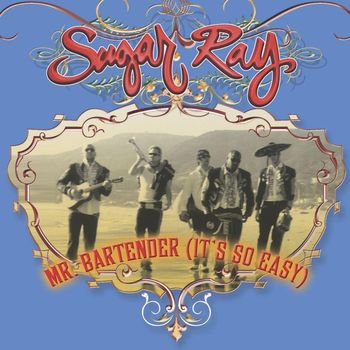 Sugar Ray - (Mr. Bartender) It's So Easy