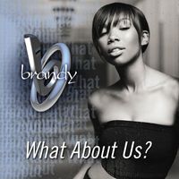Brandy - What About Us?