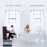 Joe Firstman - The War Of Women (Explicit Content   U.S. Version)