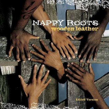 Nappy Roots - Wooden Leather (Edited Version [Explicit])
