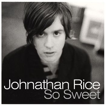 Johnathan Rice - So Sweet
