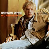 Kenny Wayne Shepherd - Hey, What Do You Say