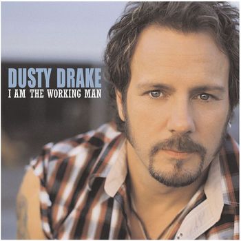 Dusty Drake - I Am The Working Man