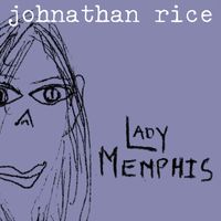 Johnathan Rice - Lady Memphis