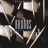 Kronos Quartet - Winter Was Hard