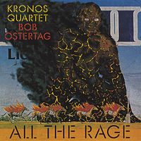 Kronos Quartet - Bob Ostertag - All The Rage