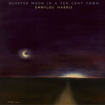 Emmylou Harris - Quarter Moon in a Ten Cent Town (Expanded & Remastered)